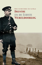 Drenthe en de Eerste Wereldoorlog - Henk van der Linden, Jos van Raan (ISBN 9789463387194)