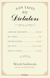 Aan tafel bij dictators - Witold Szabtowski (ISBN 9789046826553)