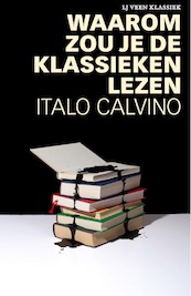 Waarom zou je de klassieken lezen - Italo Calvino (ISBN 9789020416060)
