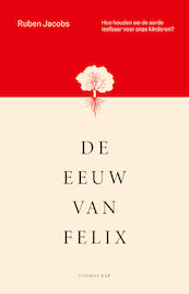 De eeuw van Felix - Ruben Jacobs (ISBN 9789400405288)