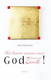 Het laatste nieuws over God komt uit Zwolle - Jan Heideveld (ISBN 9789464242744)