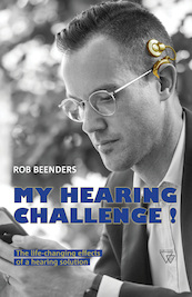 My hearing challenge - Rob Beenders (ISBN 9789493242418)