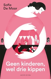 Geen kinderen, wel drie kippen - Sofie De Moor (ISBN 9789464101638)