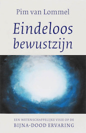 Eindeloos bewustzijn - Pim van Lommel (ISBN 9789025957780)