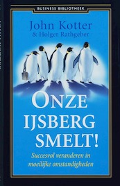 Onze ijsberg smelt ! - John Kotter, Holger Rathgeber (ISBN 9789047000921)