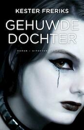 Gehuwde dochter - Kester Freriks (ISBN 9789491259609)