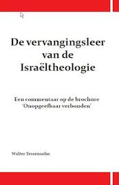 De vervangingsleer van de Israeltheologie - Walter Tessensohn (ISBN 9789491026379)
