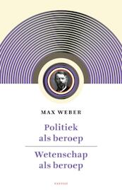 Politiek als beroep & wetenschap als beroep - Max Weber (ISBN 9789460040955)