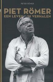 Een leven in verhalen. Piet Romer - Peter Romer (ISBN 9789401600071)