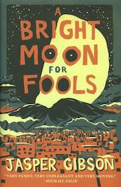 A Bright Moon For Fools - Jasper Gibson (ISBN 9780957468108)