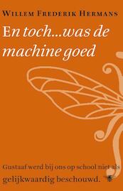 En toch... was de machine goed - W.F. Hermans (ISBN 9789023488422)