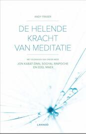 De helende kracht van meditatie - Andy Fraser, Jon Kabat-Zinn, Sogyal Rinpoche, Edel Maex (ISBN 9789401415415)