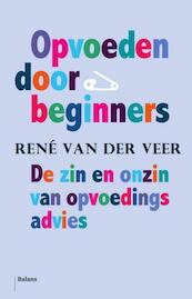 Opvoeden door beginners - Rene van der Veer (ISBN 9789460037962)