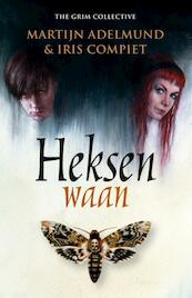 Heksenwaan - Martijn Adelmund, Iris Compiet (ISBN 9789024564637)