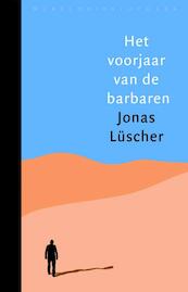 Het voorjaar van de barbaren - Jonas Lüscher (ISBN 9789028426030)