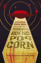 Robots, aliens en popcorn - George van Hal (ISBN 9789045028354)