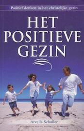 Het Positieve Gezin - Arvella Schuller (ISBN 9789080963375)