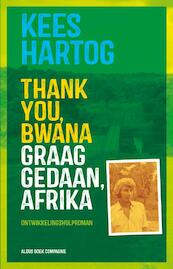 Thank you, bwana Graag gedaan, Afrika - Kees Hartog (ISBN 9789082501193)