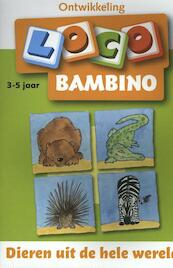Loco Bambino Dieren uit de hele wereld - (ISBN 9789001730161)