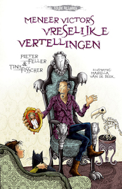 Meneer Victors vreselijke vertellingen - Pieter Feller, Tiny Fisscher (ISBN 9789048316199)