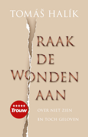 Raak de wonden aan - Tomas Halik (ISBN 9789023954187)