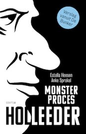 Monsterproces Holleeder - Estella Heesen, Anke Sprakel (ISBN 9789463191524)