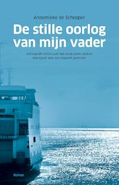 De stille oorlog van mijn vader - Annemieke de Schepper (ISBN 9789463457651)