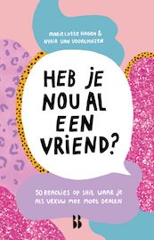 Heb je nou al eens een vriend? - Marie Lotte Hagen, Nydia van Voorthuizen (ISBN 9789463490597)