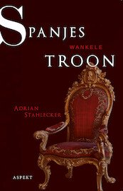 Spanjes wankele troon - Adrian Stahlecker (ISBN 9789463388849)