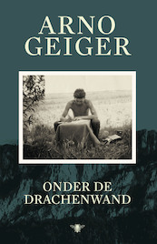Onder de Drachenwand - Arno Geiger (ISBN 9789403129914)