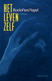 Het leven zelf - Roelof ten Napel (ISBN 9789048859573)