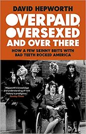 Overpaid, Oversexed and Over There - David Hepworth (ISBN 9781784165031)
