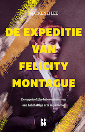 De expeditie van Felicity Montague - Mackenzi Lee (ISBN 9789463492621)