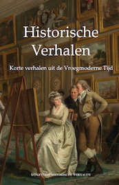 Historische Verhalen. Korte verhalen uit de Vroegmoderne Tijd - (ISBN 9789083117713)