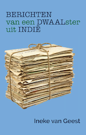 BERICHTEN van een DWAALster uit INDIË - Ineke van Geest (ISBN 9789083065670)