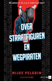 Over straatfiguren en wegpiraten - Mijke Pelgrim (ISBN 9789000383351)