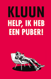 Help, ik heb een puber! - Kluun (ISBN 9789083157634)