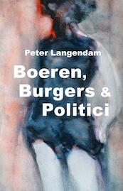 Boeren, Burgers & Politici - Peter J.K. Langendam (ISBN 9789080629943)
