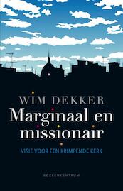 Marginaal en missionair - Wim Dekker (ISBN 9789023925637)