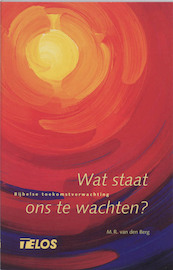 Wat staat ons te wachten? - M.R. van den Berg (ISBN 9789060649916)