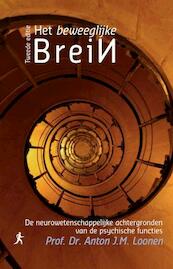 Het beweeglijke brein - Anton J.M. Loonen (ISBN 9789077322109)