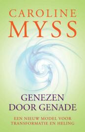 Genezen door genade - Caroline Myss, Caroline M. Myss (ISBN 9789069639116)