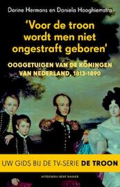 Voor de troon wordt men niet ongestraft geboren - Dorine Hermans, Daniela Hooghiemstra (ISBN 9789035135987)