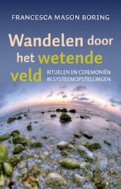 Wandelen door het wetende veld - Francesca Mason Boring (ISBN 9789069639383)