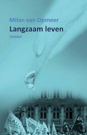 Langzaam leven - Milan van Opmeer (ISBN 9789085708810)