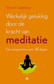 Werkelijk gelukkig worden door de kracht van meditatie - Sharon Salzberg (ISBN 9789021550466)