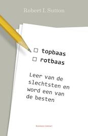 Topbaas/Rotbaas - Robert Sutton (ISBN 9789047004370)
