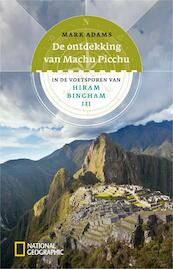 De ontdekking van Machu Picchu - Mark Adams (ISBN 9789048813902)