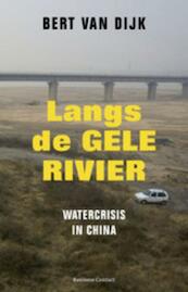 Langs de gele rivier - Bert van Dijk (ISBN 9789047004622)