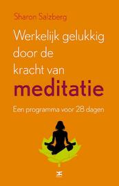 Werkelijk gelukkig worden door de kracht van meditatie - Sharon Salzberg (ISBN 9789021551647)